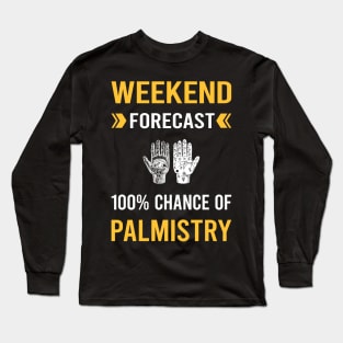 Weekend Forecast Palmistry Palmist Palm Reading Reader Fortune Telling Teller Long Sleeve T-Shirt